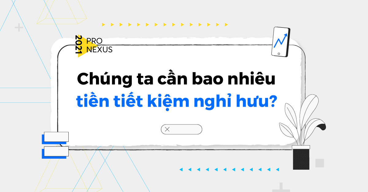Chúng ta cần bao nhiêu tiền tiết kiệm nghỉ hưu?